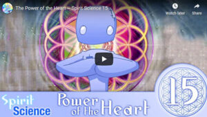 Spirit Science: The Power of the Heart